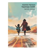 Kızımın Yarınını Yaşamaya Geldik