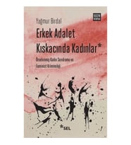 Erkek Adalet Kıskacında Kadınlar: Örselenmiş Kadın Sendromu ve Feminist Kriminoloji