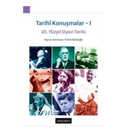 Tarihi Konuşmalar I - 20. Yüzyıl Siyasi Tarihi
