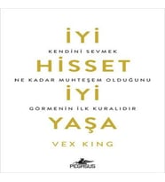 İyi Hisset İyi Yaşa: Kendini Sevmek Ne Kadar Muhteşem Olduğunu Görmenin İlk Kuralıdır