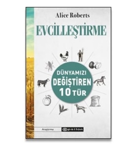 Evcilleştirme Dünyamızı Değiştiren 10 Tür