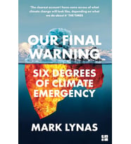 Our Final Warning: Six Degrees Of Climate Emergency