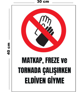 Metal Matkap Freze Ve Tornada Çalışırken Eldiven Giyme 30 cm x 40 cm A3 Büyüklüğünde Uyarı Levhası