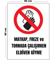 Metal Matkap Freze Ve Tornada Çalışırken Eldiven Giyme 30 cm x 40 cm A3 Büyüklüğünde Uyarı Levhası