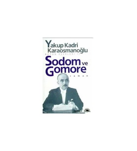 Sodom ve Gomore - Yakup Kadri Karaosmanoğlu