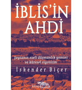 İblisin Ahdi: Şeytanın Ezeli Düşmanlık Yemini Ve Küresel Siyonizm (Krem)