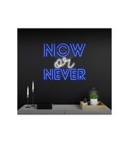 NOW or NEVER Yazılı Neon Tabela
