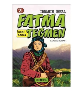 Gazi Kadın Fatma Teğmen / Bizim Kahramanlarımız - İbrahim Ünsal - Genç Hayat Yayınları