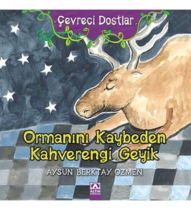 Ormanını Kaybeden Kahverengi Geyik / Çevreci Dostlar