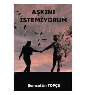 Aşkını İstemiyorum
