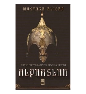 Doğu'nun ve Batı'nın Büyük Sultanı Alparslan