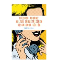 Theodor Adorno - Kültür Endüstrisinin Kıskacında Kültür