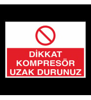 Dikkat Kompresör Uzak Durunuz Uyarı Levhası 40x60cm (Karışık)