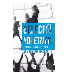 Geleceği Yönetmek (Değişim-Başarı-Gelecek)