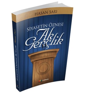 SİYASETİN ÖZNESİ AK GENÇLİK - HASAN SARI -KARMA YAYINLARI
