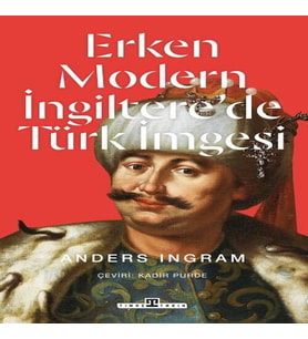 Erken Modern İngiltere’de Türk İmgesi