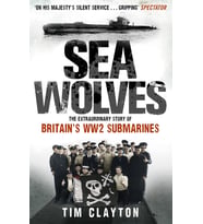 Sea Wolves: The Extraordinary Story of Britain's WW2 Submarines