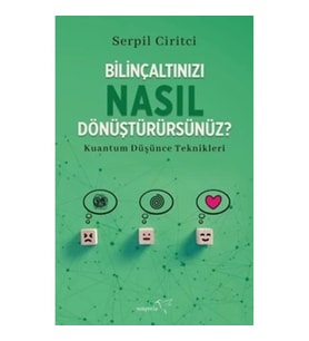 Bilinçaltınızı Nasıl Dönüştürürsünüz?
