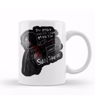 You Better Watch Your Mouth, Sunshine Kupa Bardak Porselen