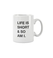 Life Is Short So Am I Kısa Arkadaş Eğlenceli Şaka Hediye Baskılı Kupa Bardak