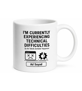 I'm Currently Experiencing Technical Difficulties Baskılı Teknik Zorluklar Yaşıyorum Kupa Hediye