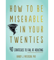 How To Be Miserable In Your Twenties: 40 Strategies To Fail At Adulting (Krem)