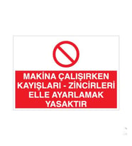 Makina Çalışırken Kayışları - Zincirleri Elle Ayarlamak Yasaktır Uyarı Levhası 20x30cm (Karışık)