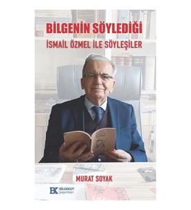 Bilgenin Söylediği İsmail Özmel ile Söyleşiler