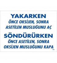 Yakarken Önce Oksijen Sonra Asetilan Musluğunu Aç Söndürüken Önce Uyarı Levhası 25x35 KOD:716