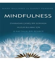Mindfulness - dan Çıkmış Bir Dünyada Huzur Bulmak İçin 8 Haftalık Bir Rehber