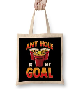 Funny Any Hole Is My Goal Frat Beer Pong Beirut Bez Çanta Uzun Saplı
