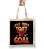 Funny Any Hole Is My Goal Frat Beer Pong Beirut Bez Çanta Uzun Saplı