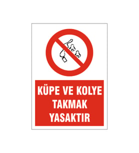 Küpe ve kolye takmak yasaktır, isg uyarı levhası