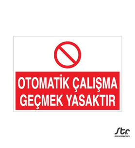 Otomatik Çalışma Geçmek Yasaktır Uyarı Levhası 60x90cm (Karışık)