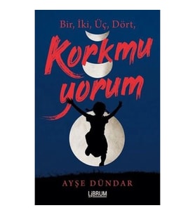 Bir İki Üç Dört Korkmuyorum