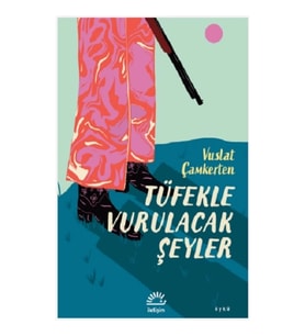 Tüfekle Vurulacak Şeyler