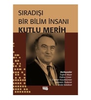 Sıradışı Bir Bilim İnsanı - Kutlu Merih