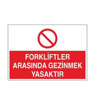 Forkliftler Arasında Gezmek Yasaktır Uyarı Levhası 60x90cm (Karışık)