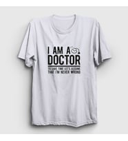 Presmono Unisex Beyaz I Am A Doctor Hediye Doktor T-Shirt 469600tt (Beyaz)
