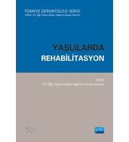 YAŞLILARDA REHABİLİTASYON - Türkiye Gerontoloji Serisi