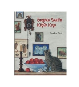 Guguklu Saatin Küçük Kuşu Feridun Oral Yapı Kredi Yayınları