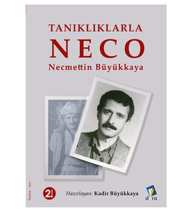 Tanıklıklarla NECO - Necmettin Büyükkaya-Kadir Büyükkaya- Dara Yayınları-9786257304894 (Beyaz)