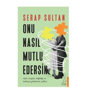 Onu Nasıl Mutlu Edersin Serap Sultan Destek Yayınları