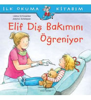 İlk Okuma Kitabım - Elif Diş Bakımını Öğreniyor