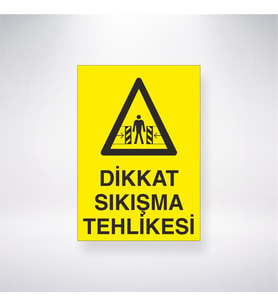 Dikkat Sıkışma Tehlikesi 21x28 Arkası Yapışkanlı Levha