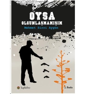 Oysa Olgunlaşmamışım