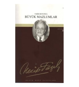 Tarih Boyunca Büyük Mazlumlar : 28 - Necip Fazıl Bütün Eserleri
