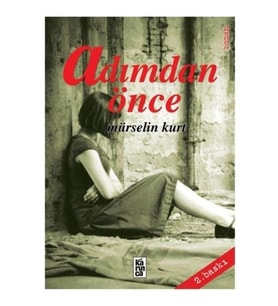 Adımdan Önce  Mürselin Kurt  Karınca Yayınları