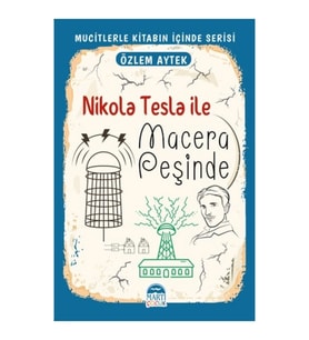 Nikola Tesla İle Macera Peşinde - Özlem Aytek - Martı Çocuk Yayınları