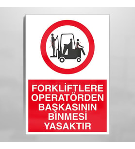 Forkliflere Operatörlerden Başkasının Binmesi Yasaktır Uyarı Levhası 50x70cm (Karışık)